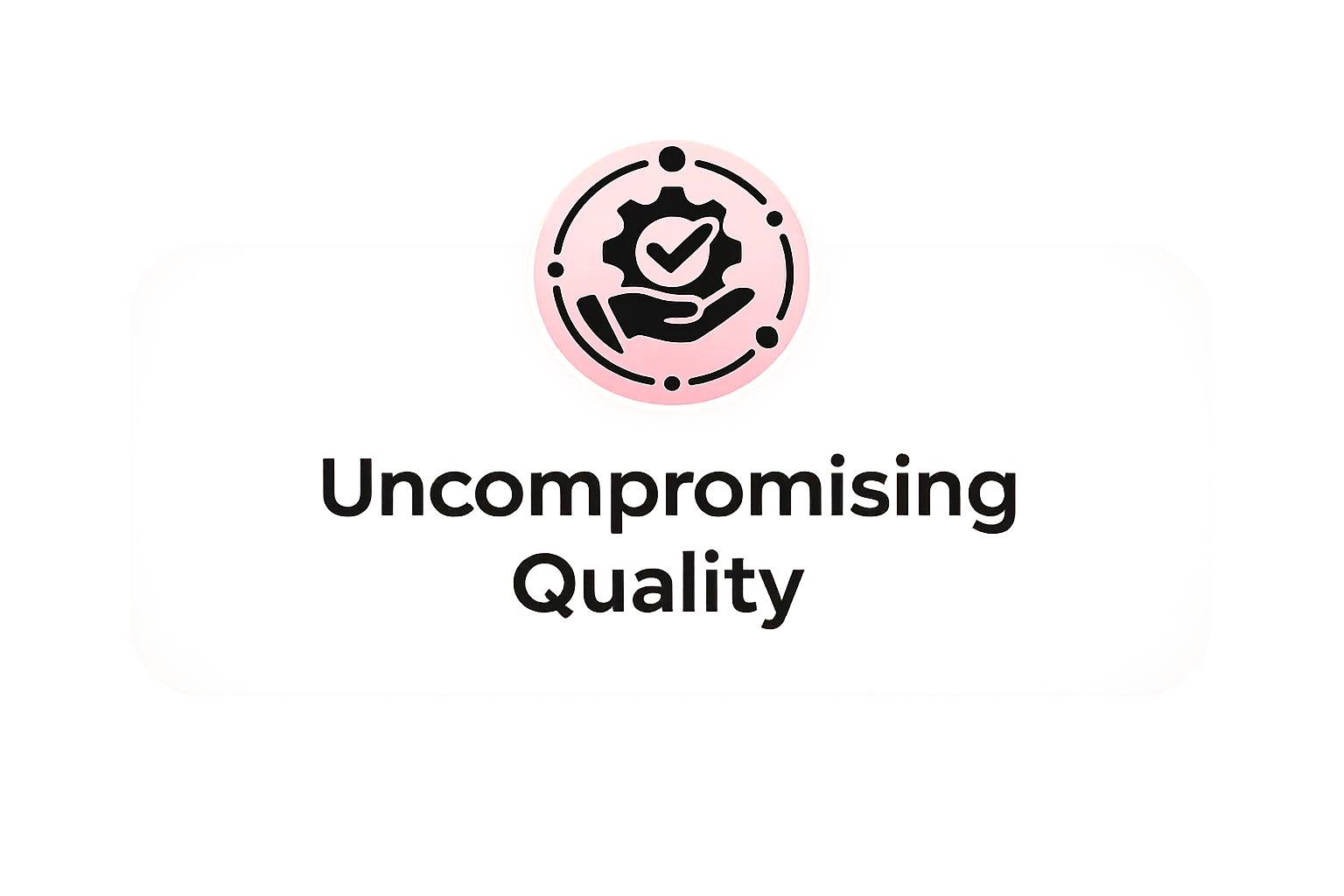 Uncompromising Quality